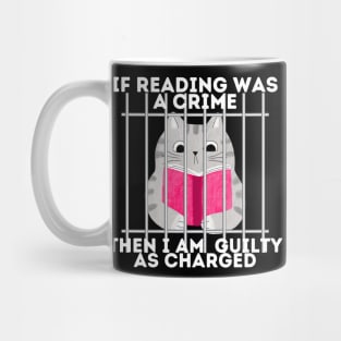 If reading was a crime, then I am quilty as charged! Mug